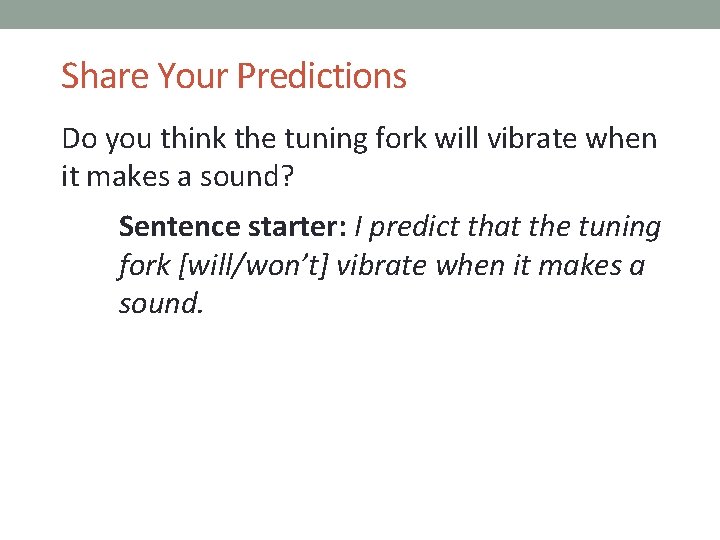 Share Your Predictions Do you think the tuning fork will vibrate when it makes