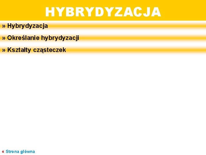 HYBRYDYZACJA » Hybrydyzacja » Określanie hybrydyzacji » Kształty cząsteczek BUDOWA MATERII « Strona główna