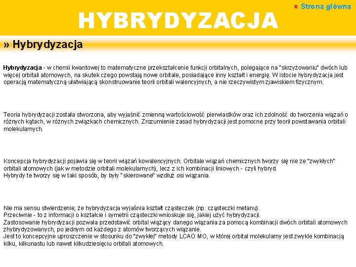 HYBRYDYZACJA « Strona główna » Hybrydyzacja - w chemii kwantowej to matematyczne przekształcenie funkcji