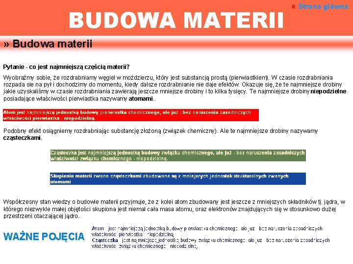 BUDOWA MATERII « Strona główna » Budowa materii Pytanie - co jest najmniejszą częścią