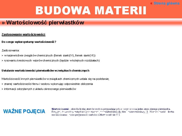 BUDOWA MATERII » Wartościowość pierwiastków Zastosowanie wartościowości Do czego wykorzystamy wartościowość? Zastosowania: > w