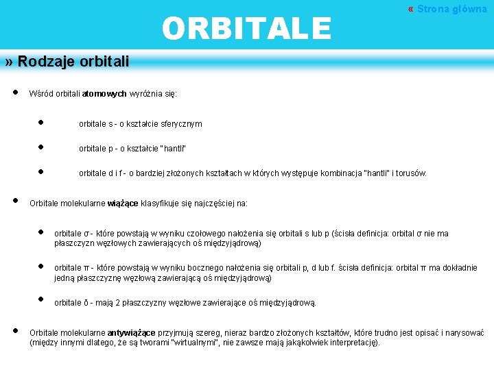ORBITALE « Strona główna » Rodzaje orbitali • Wśród orbitali atomowych wyróżnia się: •