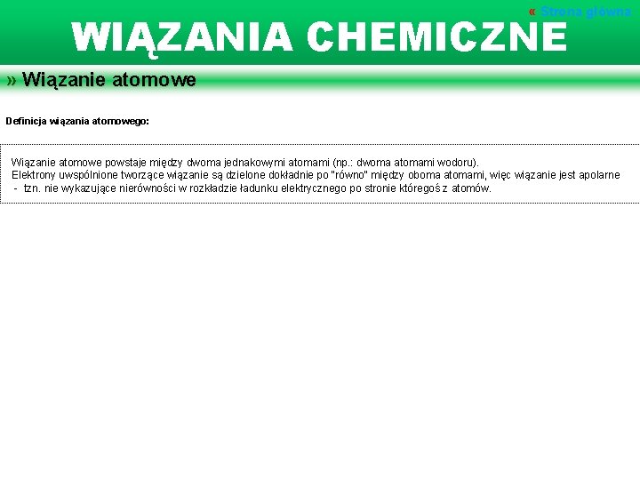  « Strona główna WIĄZANIA CHEMICZNE » Wiązanie atomowe Definicja wiązania atomowego: Wiązanie atomowe