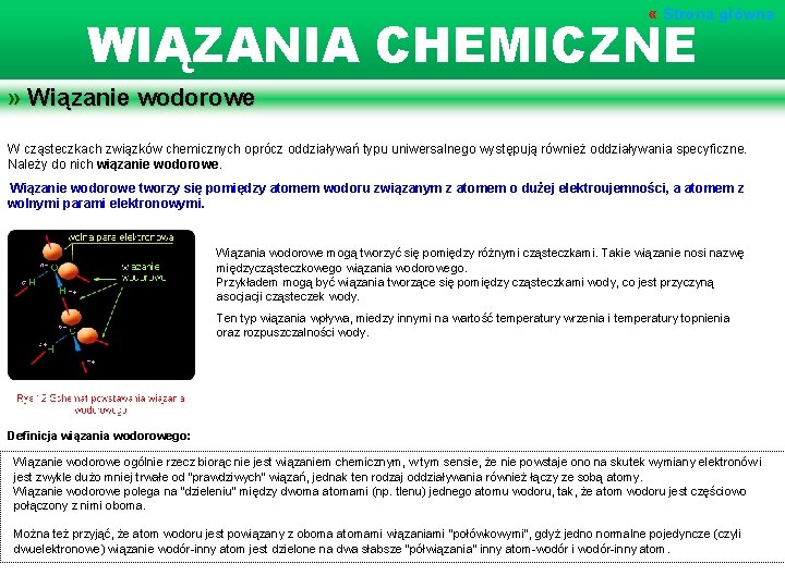  « Strona główna WIĄZANIA CHEMICZNE » Wiązanie wodorowe W cząsteczkach związków chemicznych oprócz