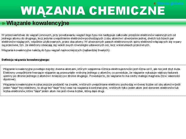  « Strona główna WIĄZANIA CHEMICZNE » Wiązanie kowalencyjne W przeciwieństwie do wiązań jonowych,