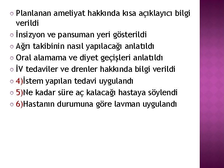  Planlanan ameliyat hakkında kısa açıklayıcı bilgi verildi İnsizyon ve pansuman yeri gösterildi Ağrı