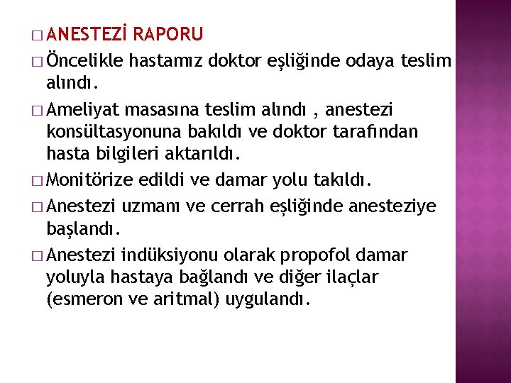 � ANESTEZİ RAPORU � Öncelikle hastamız doktor eşliğinde odaya teslim alındı. � Ameliyat masasına