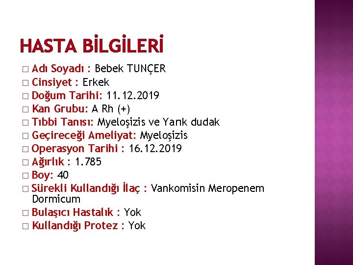 HASTA BİLGİLERİ Adı Soyadı : Bebek TUNÇER � Cinsiyet : Erkek � Doğum Tarihi: