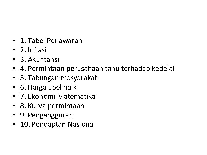  • • • 1. Tabel Penawaran 2. Inflasi 3. Akuntansi 4. Permintaan perusahaan