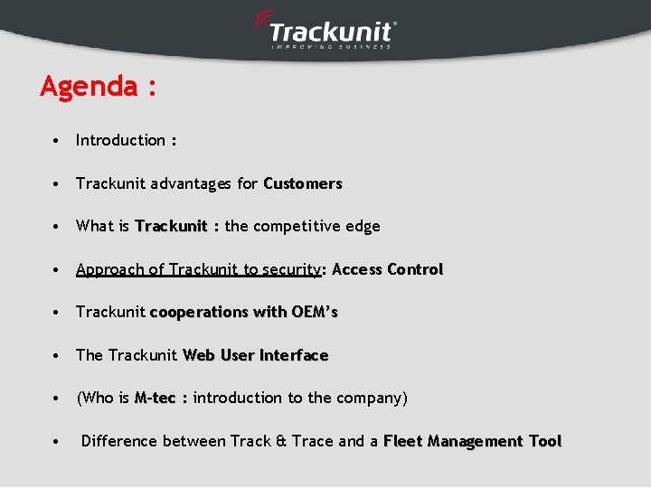 Agenda : • Introduction : • Trackunit advantages for Customers • What is Trackunit