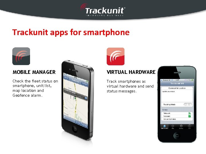 Trackunit apps for smartphone MOBILE MANAGER VIRTUAL HARDWARE Check the fleet status on smartphone,