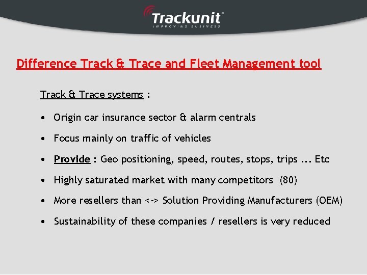 Difference Track & Trace and Fleet Management tool Track & Trace systems : •