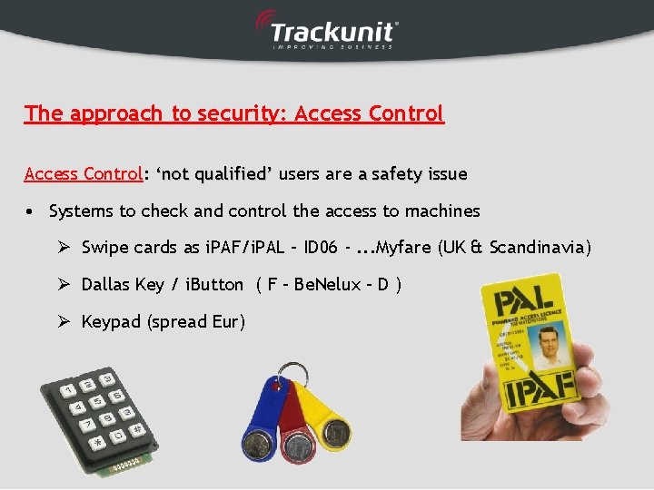 The approach to security: Access Control: ‘not qualified’ users are a safety issue •