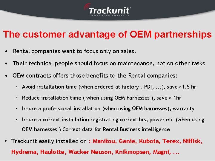 The customer advantage of OEM partnerships • Rental companies want to focus only on
