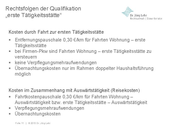 Rechtsfolgen der Qualifikation „erste Tätigkeitsstätte“ Kosten durch Fahrt zur ersten Tätigkeitsstätte § Entfernungspauschale 0,