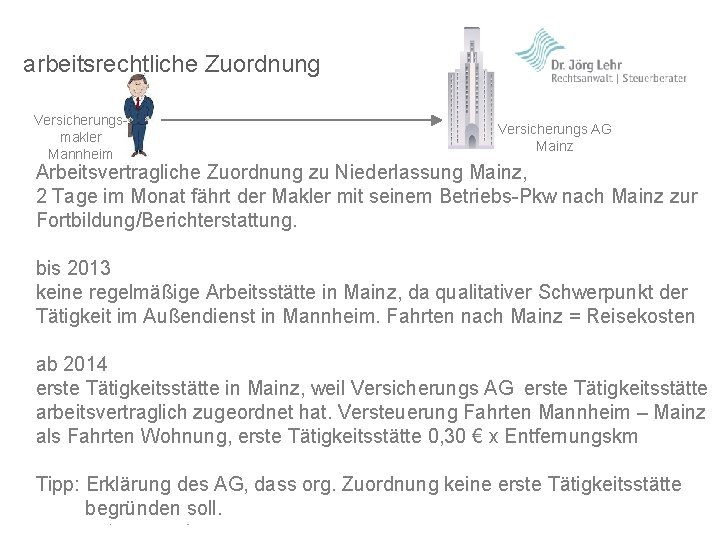 arbeitsrechtliche Zuordnung Versicherungsmakler Mannheim Versicherungs AG Mainz Arbeitsvertragliche Zuordnung zu Niederlassung Mainz, 2 Tage