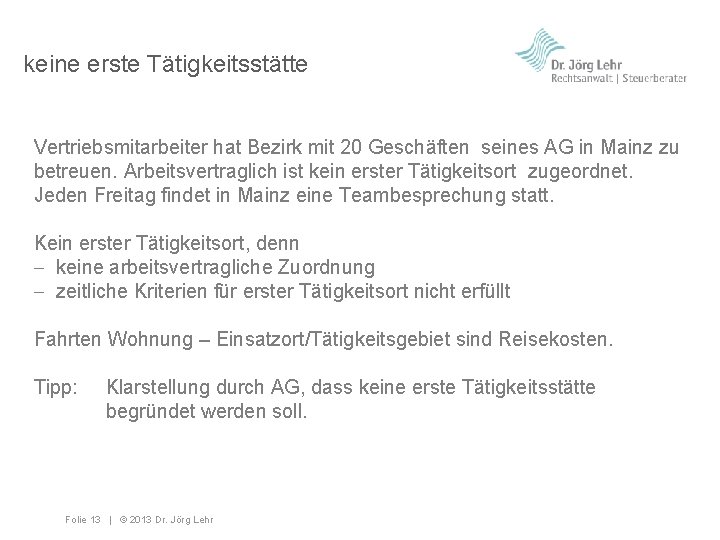 keine erste Tätigkeitsstätte Vertriebsmitarbeiter hat Bezirk mit 20 Geschäften seines AG in Mainz zu