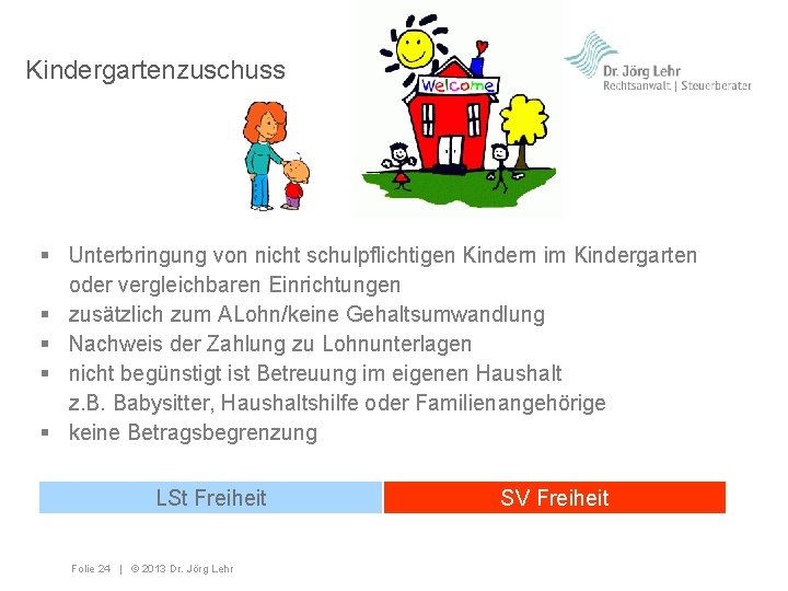 Kindergartenzuschuss § Unterbringung von nicht schulpflichtigen Kindern im Kindergarten oder vergleichbaren Einrichtungen § zusätzlich