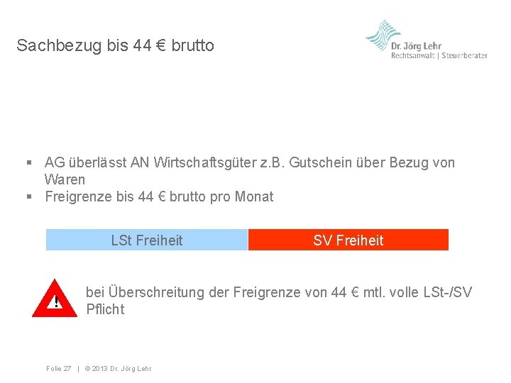 Sachbezug bis 44 € brutto § AG überlässt AN Wirtschaftsgüter z. B. Gutschein über