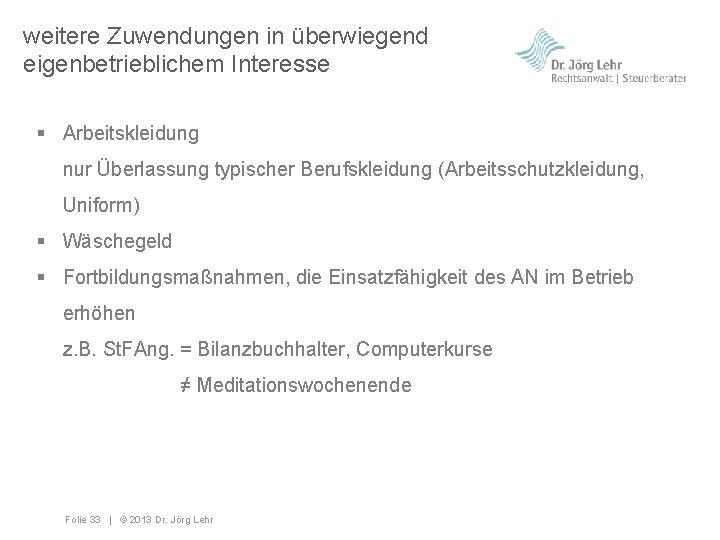 weitere Zuwendungen in überwiegend eigenbetrieblichem Interesse § Arbeitskleidung nur Überlassung typischer Berufskleidung (Arbeitsschutzkleidung, Uniform)