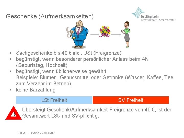 Geschenke (Aufmerksamkeiten) § Sachgeschenke bis 40 € incl. USt (Freigrenze) § begünstigt, wenn besonderer