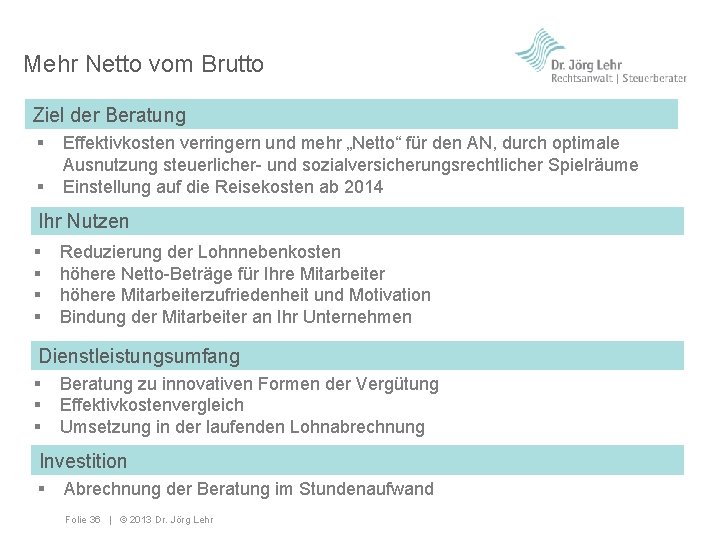 Mehr Netto vom Brutto Ziel der Beratung § § Effektivkosten verringern und mehr „Netto“