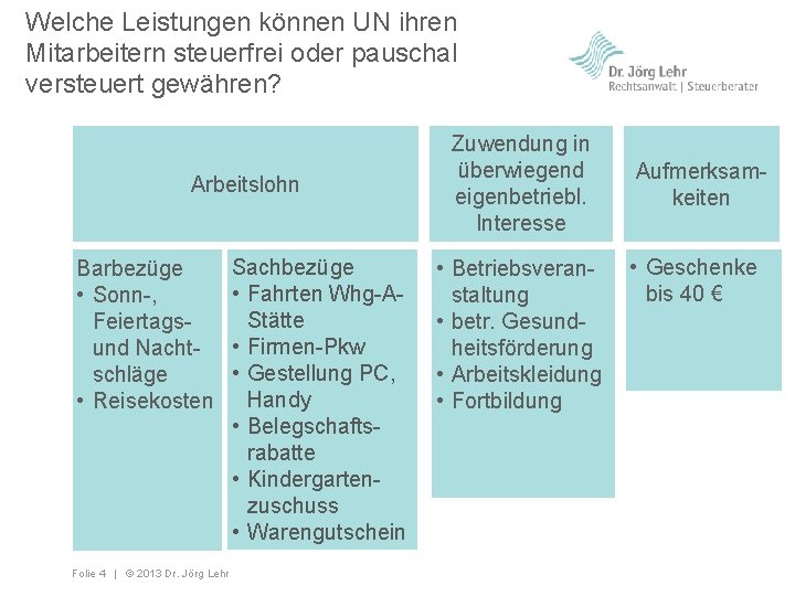 Welche Leistungen können UN ihren Mitarbeitern steuerfrei oder pauschal versteuert gewähren? Arbeitslohn Barbezüge •