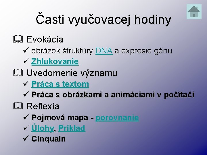Časti vyučovacej hodiny & Evokácia ü obrázok štruktúry DNA a expresie génu ü Zhlukovanie