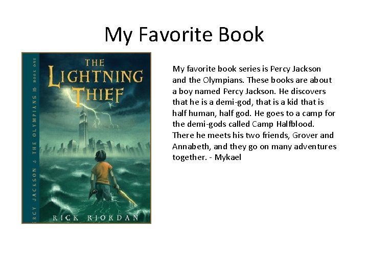 My Favorite Book My favorite book series is Percy Jackson and the Olympians. These