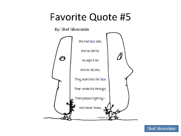 Favorite Quote #5 By: Shel Silverstein 