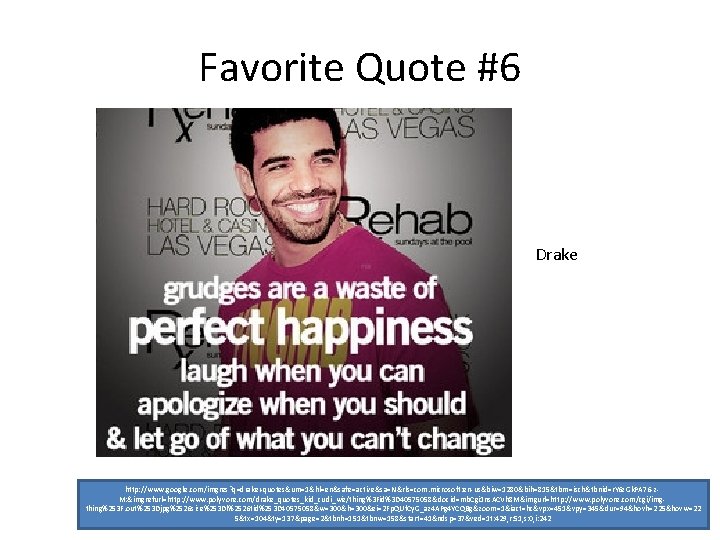 Favorite Quote #6 Drake http: //www. google. com/imgres? q=drake+quotes&um=1&hl=en&safe=active&sa=N&rls=com. microsoft: en-us&biw=1280&bih=815&tbm=isch&tbnid=r. Y 6 z.