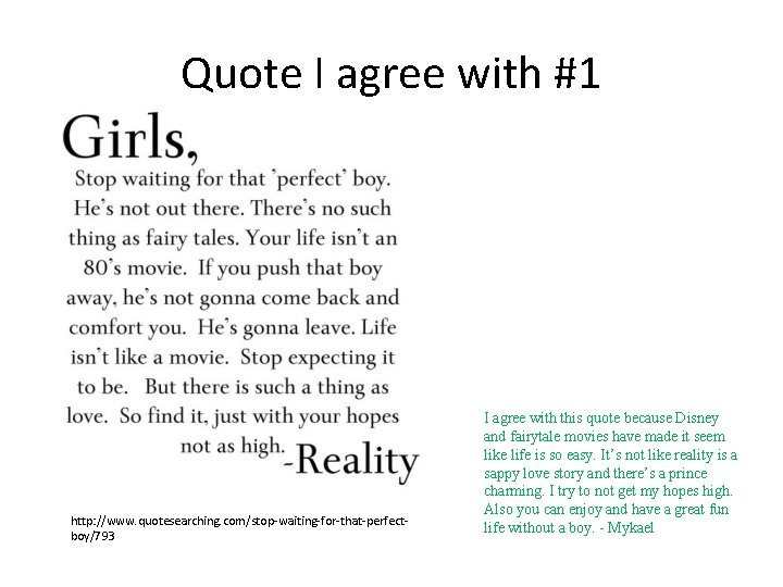 Quote I agree with #1 http: //www. quotesearching. com/stop-waiting-for-that-perfectboy/793 I agree with this quote