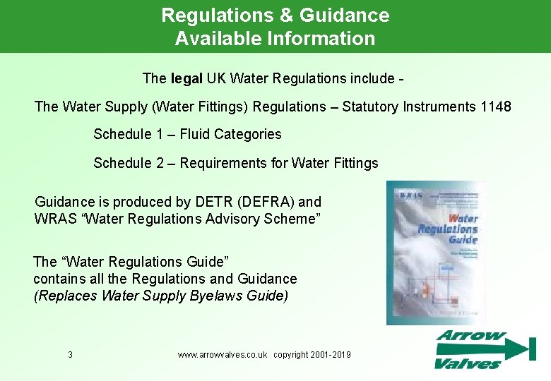 Regulations & Guidance Available Information The legal UK Water Regulations include The Water Supply