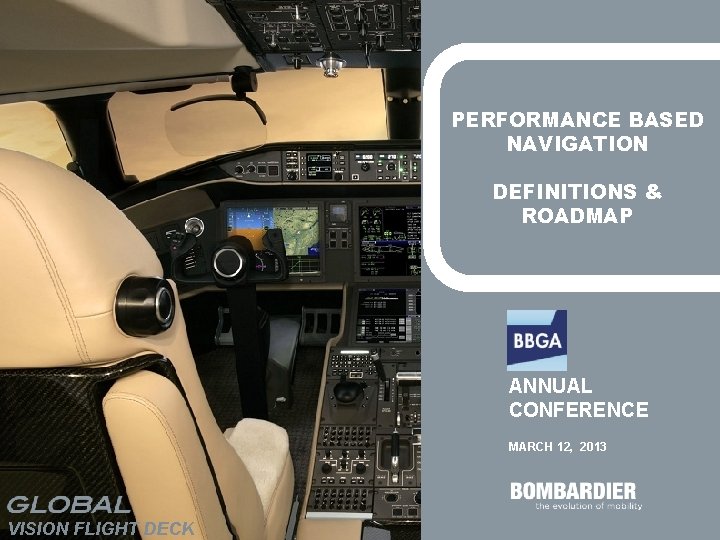 PERFORMANCE BASED NAVIGATION DEFINITIONS & ROADMAP ANNUAL CONFERENCE MARCH 12, 2013 6 VISION FLIGHT