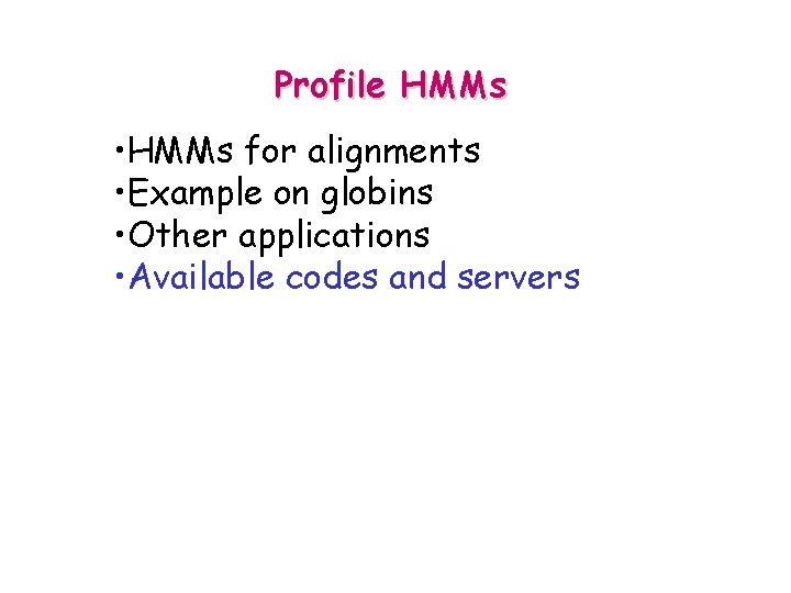 Profile HMMs • HMMs for alignments • Example on globins • Other applications •
