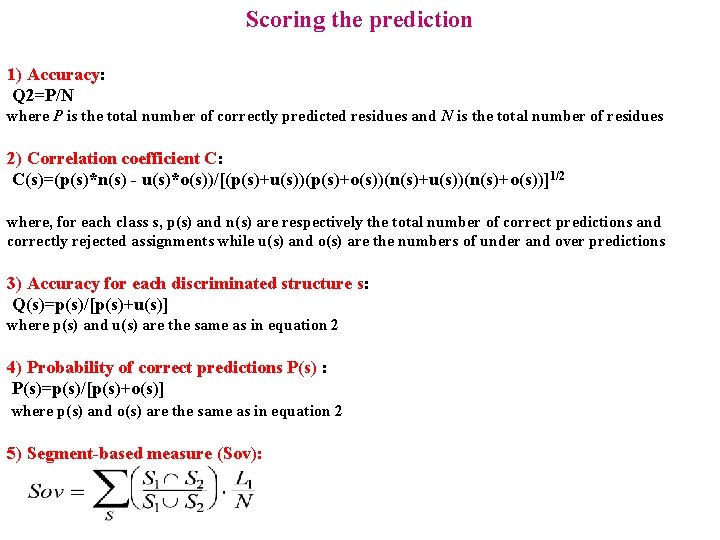 Scoring the prediction 1) Accuracy: Q 2=P/N where P is the total number of