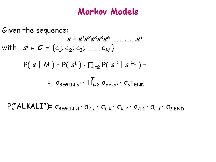 Markov Models Given the sequence: s = s 1 s 2 s 3 s