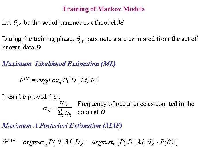 Training of Markov Models Let M be the set of parameters of model M.