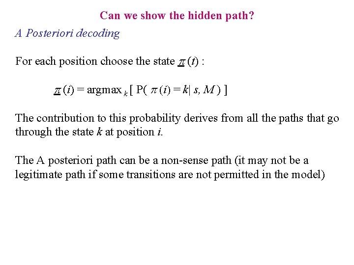 Can we show the hidden path? A Posteriori decoding For each position choose the