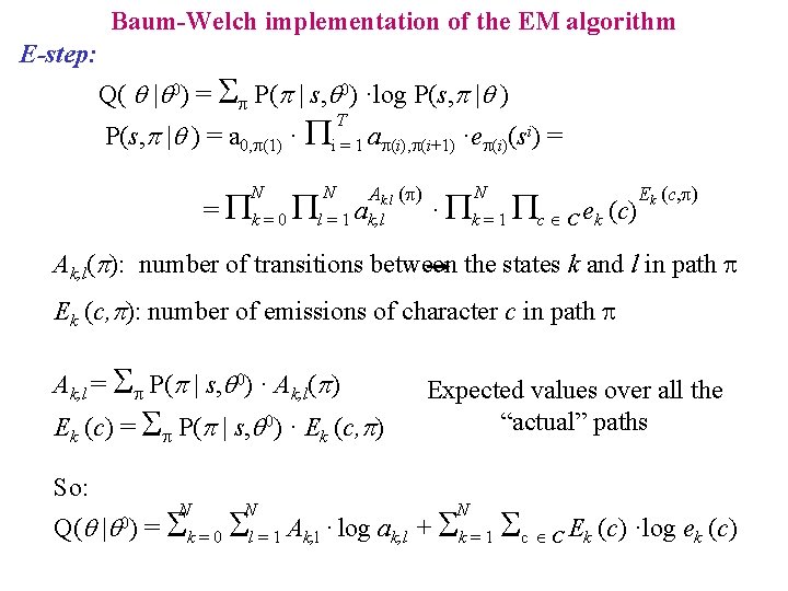 Baum-Welch implementation of the EM algorithm E-step: Q( | 0) = P(p | s,