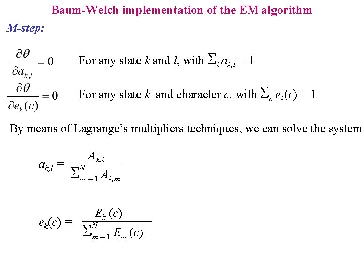 Baum-Welch implementation of the EM algorithm M-step: For any state k and l, with