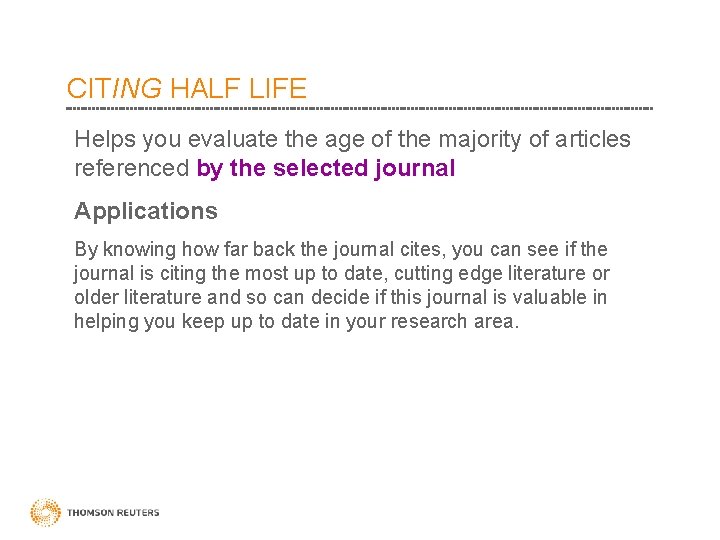 CITING HALF LIFE Helps you evaluate the age of the majority of articles referenced