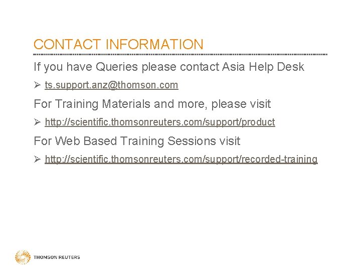 CONTACT INFORMATION If you have Queries please contact Asia Help Desk Ø ts. support.