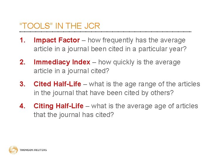 “TOOLS” IN THE JCR 1. Impact Factor – how frequently has the average article