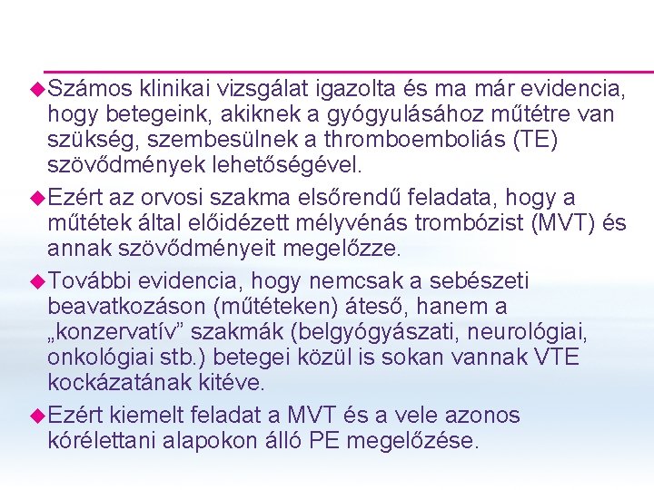 u. Számos klinikai vizsgálat igazolta és ma már evidencia, hogy betegeink, akiknek a gyógyulásához