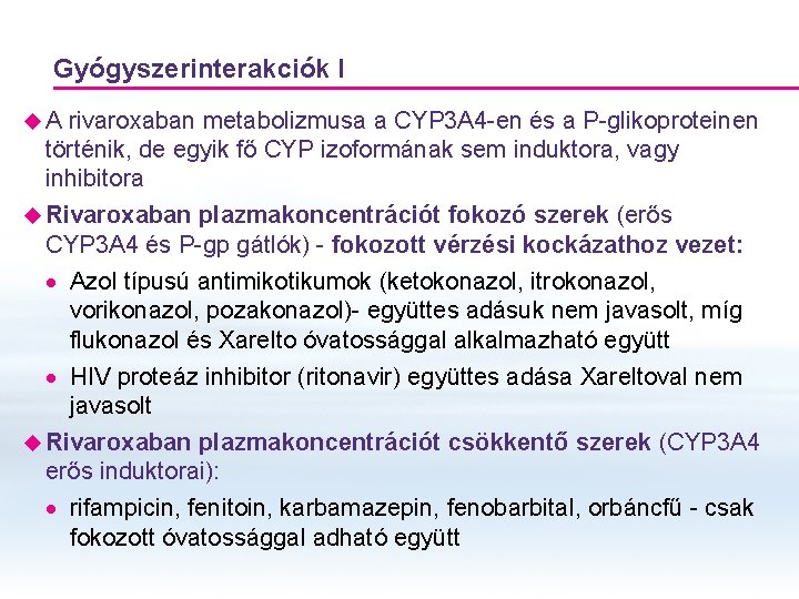 Gyógyszerinterakciók I u A rivaroxaban metabolizmusa a CYP 3 A 4 -en és a