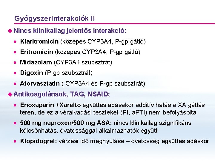 Gyógyszerinterakciók II u Nincs klinikailag jelentős interakció: · Klaritromicin (közepes CYP 3 A 4, Gyógyszerinterakciók II u Nincs klinikailag jelentős interakció: · Klaritromicin (közepes CYP 3 A 4,