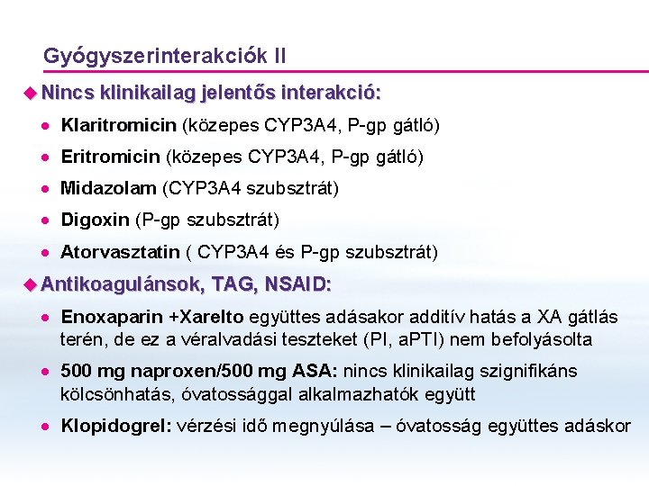 Gyógyszerinterakciók II u Nincs klinikailag jelentős interakció: · Klaritromicin (közepes CYP 3 A 4,