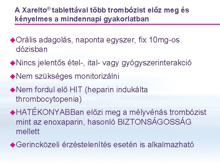 A Xarelto® tablettával több trombózist előz meg és kényelmes a mindennapi gyakorlatban u. Orális A Xarelto® tablettával több trombózist előz meg és kényelmes a mindennapi gyakorlatban u. Orális