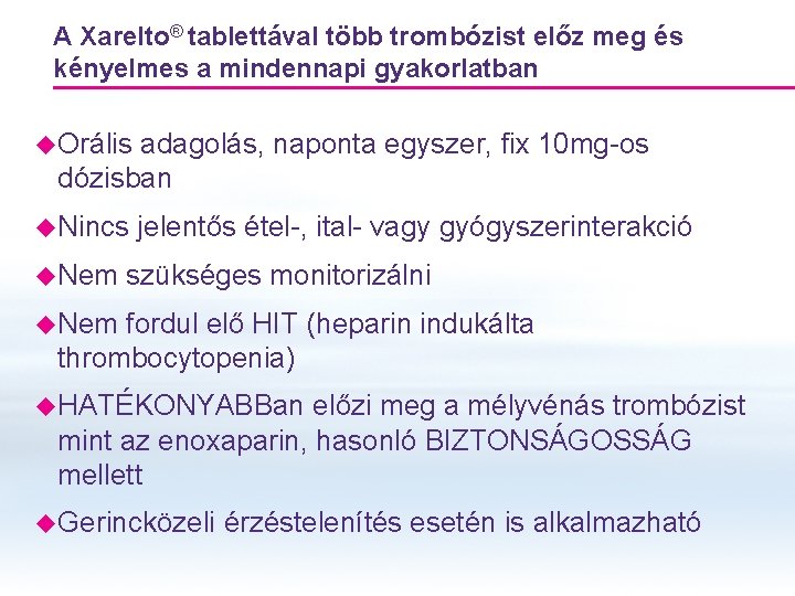 A Xarelto® tablettával több trombózist előz meg és kényelmes a mindennapi gyakorlatban u. Orális